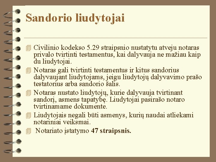 Sandorio liudytojai 4 Civilinio kodekso 5. 29 straipsnio nustatytu atveju notaras 4 4 privalo