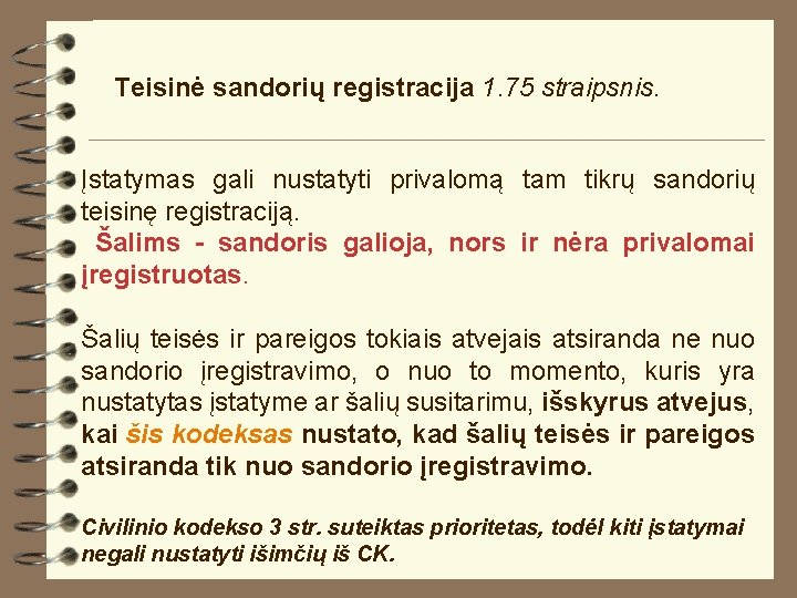 Teisinė sandorių registracija 1. 75 straipsnis. Įstatymas gali nustatyti privalomą tam tikrų sandorių teisinę