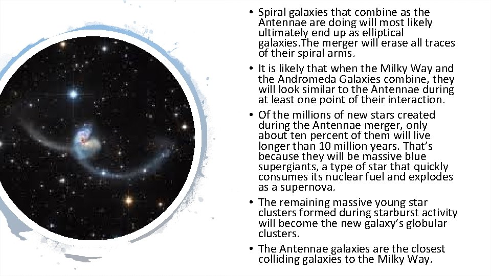  • Spiral galaxies that combine as the Antennae are doing will most likely