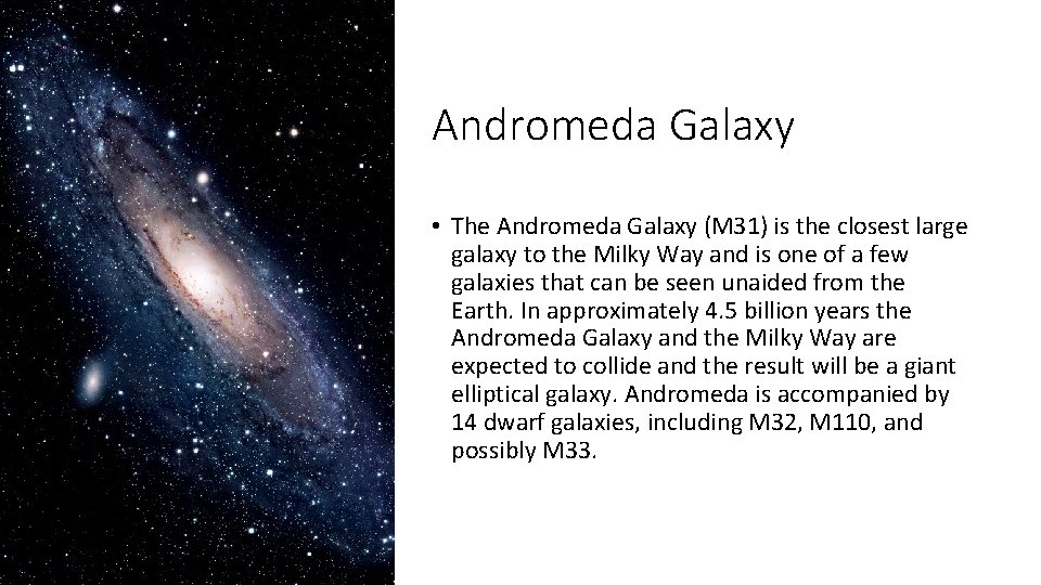 Andromeda Galaxy • The Andromeda Galaxy (M 31) is the closest large galaxy to