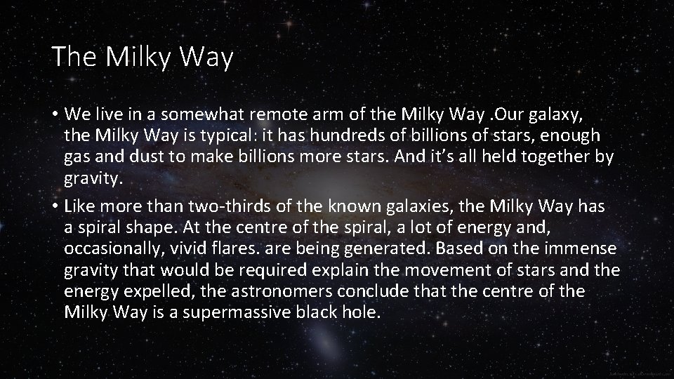 The Milky Way • We live in a somewhat remote arm of the Milky