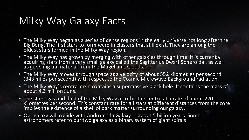 Milky Way Galaxy Facts • The Milky Way began as a series of dense