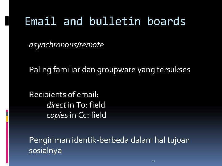 Email and bulletin boards asynchronous/remote Paling familiar dan groupware yang tersukses Recipients of email: Email and bulletin boards asynchronous/remote Paling familiar dan groupware yang tersukses Recipients of email: