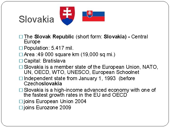 Slovakia � The Slovak Republic (short form: Slovakia) - Central Europe � Population: 5.