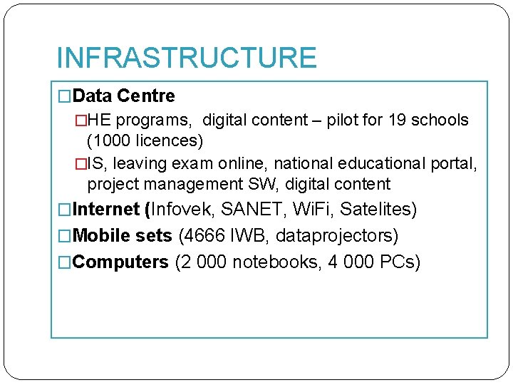 INFRASTRUCTURE �Data Centre �HE programs, digital content – pilot for 19 schools (1000 licences)