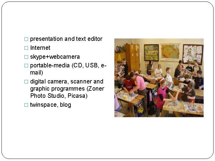 � presentation and text editor � Internet � skype+webcamera � portable-media (CD, USB, e-