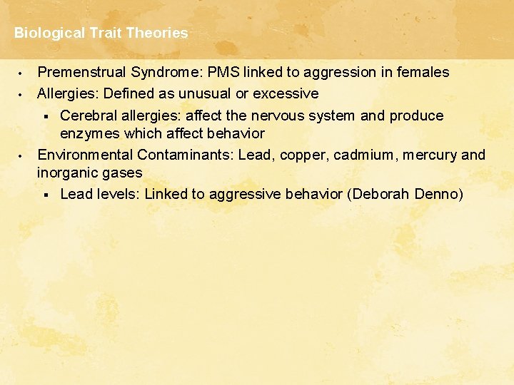 Biological Trait Theories • • • Premenstrual Syndrome: PMS linked to aggression in females
