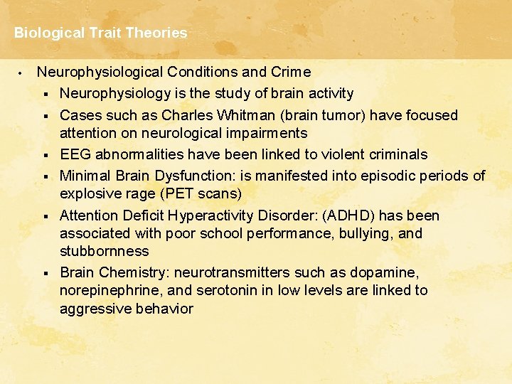 Biological Trait Theories • Neurophysiological Conditions and Crime § Neurophysiology is the study of