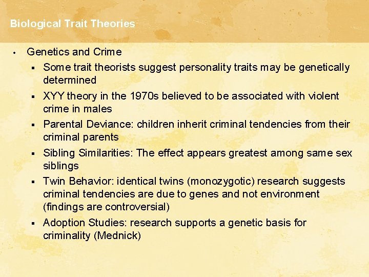 Biological Trait Theories • Genetics and Crime § Some trait theorists suggest personality traits
