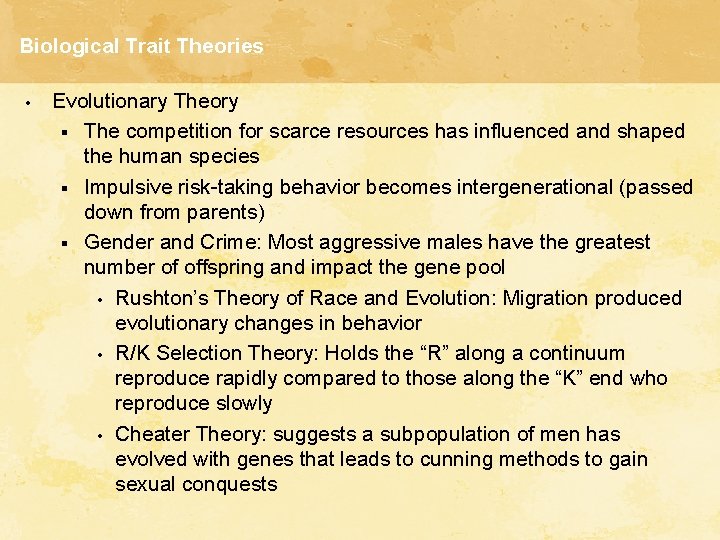 Biological Trait Theories • Evolutionary Theory § The competition for scarce resources has influenced