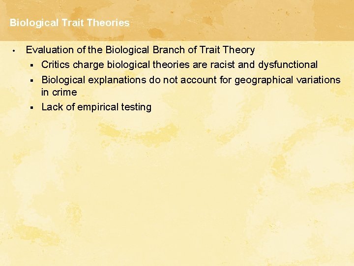 Biological Trait Theories • Evaluation of the Biological Branch of Trait Theory § Critics