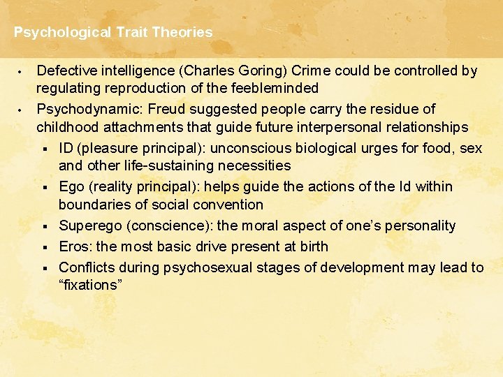 Psychological Trait Theories • • Defective intelligence (Charles Goring) Crime could be controlled by
