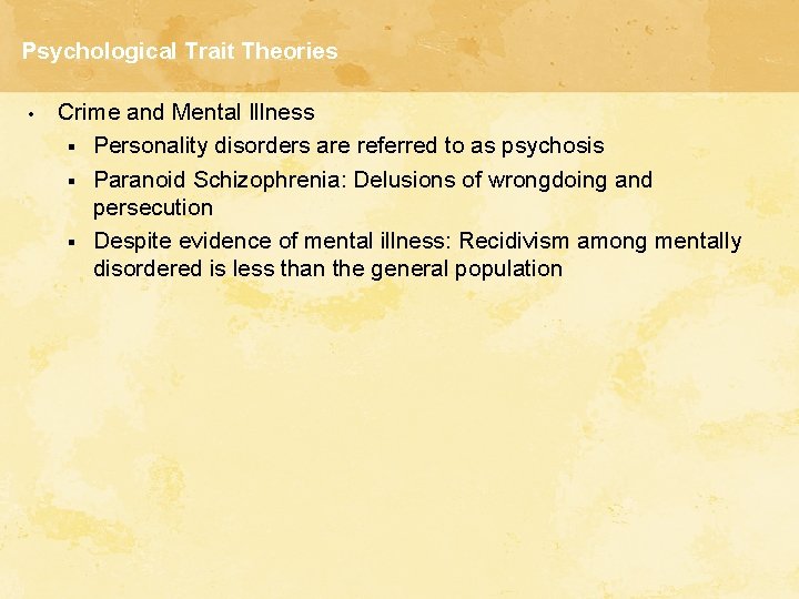Psychological Trait Theories • Crime and Mental Illness § Personality disorders are referred to