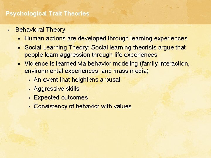 Psychological Trait Theories • Behavioral Theory § Human actions are developed through learning experiences