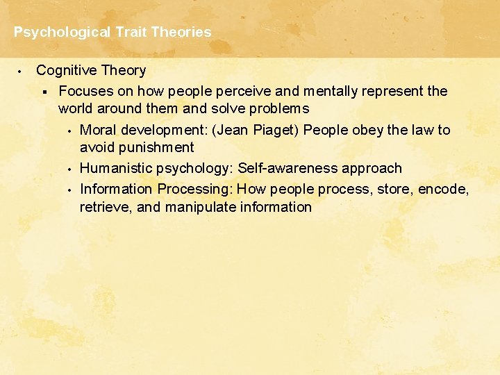 Psychological Trait Theories • Cognitive Theory § Focuses on how people perceive and mentally