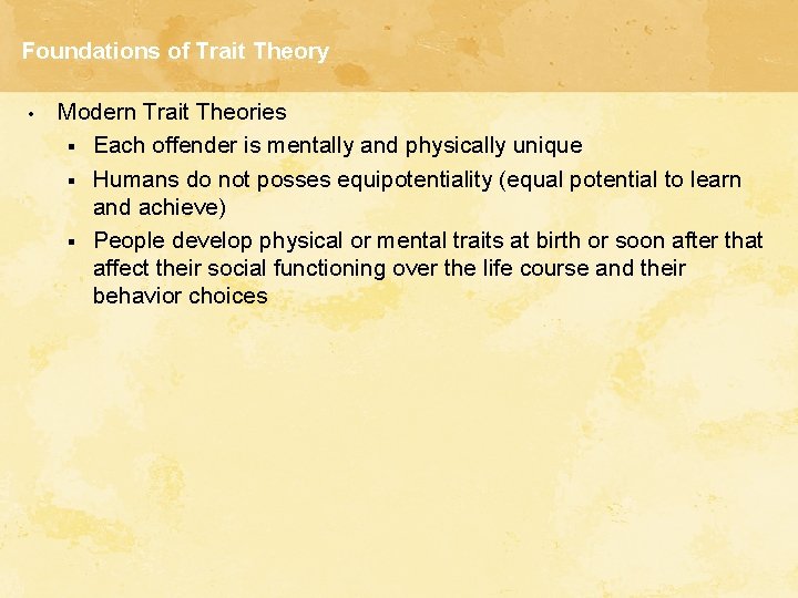 Foundations of Trait Theory • Modern Trait Theories § Each offender is mentally and