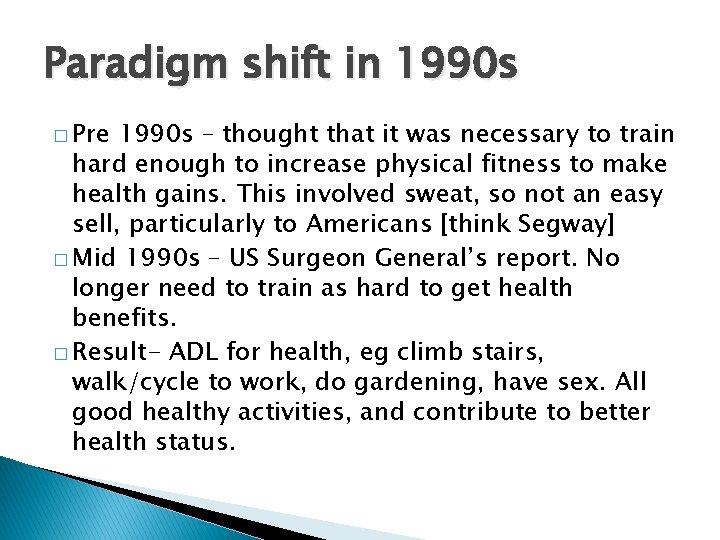 Paradigm shift in 1990 s � Pre 1990 s – thought that it was