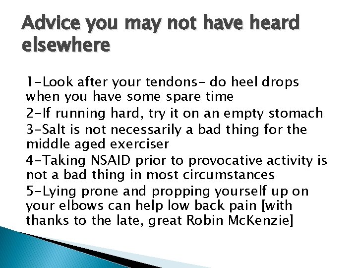 Advice you may not have heard elsewhere 1 -Look after your tendons- do heel