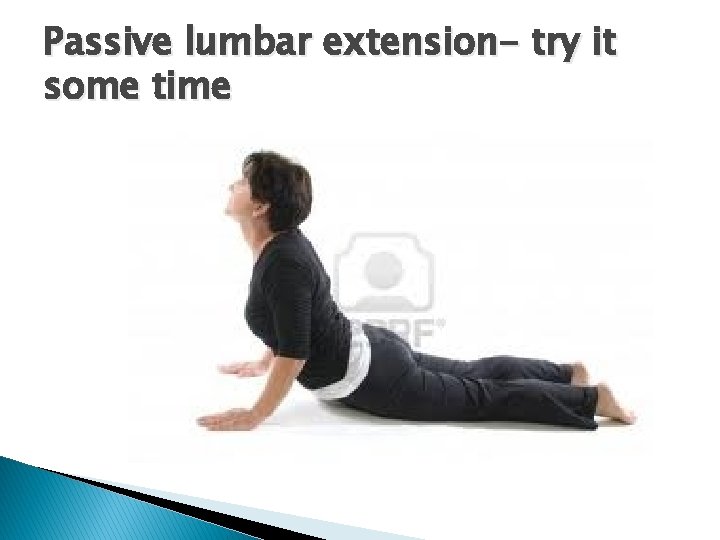 Passive lumbar extension- try it some time 