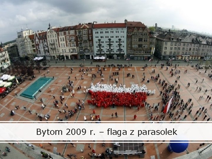 Bytom 2009 r. – flaga z parasolek 