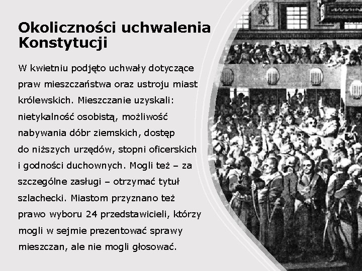 Okoliczności uchwalenia Konstytucji W kwietniu podjęto uchwały dotyczące praw mieszczaństwa oraz ustroju miast królewskich.