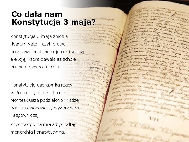 Co dała nam Konstytucja 3 maja? Konstytucja 3 maja zniosła liberum veto - czyli