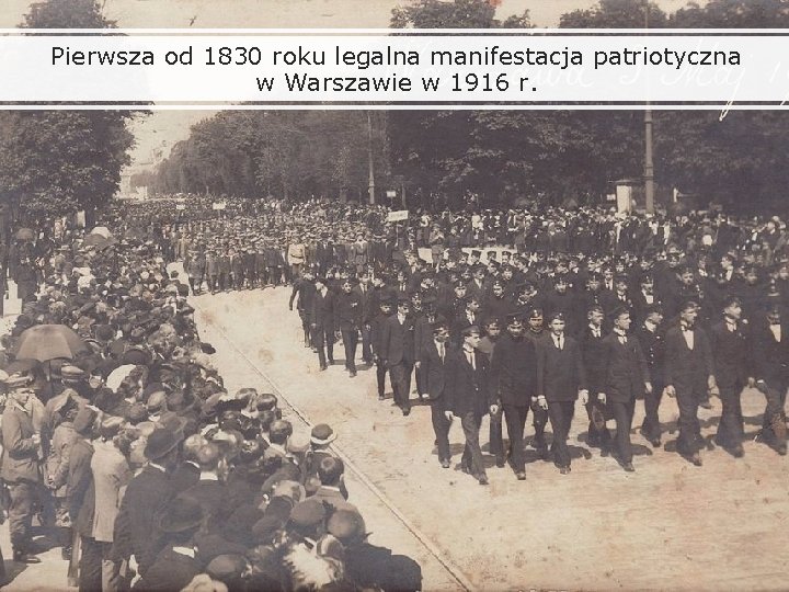 Pierwsza od 1830 roku legalna manifestacja patriotyczna w Warszawie w 1916 r. 