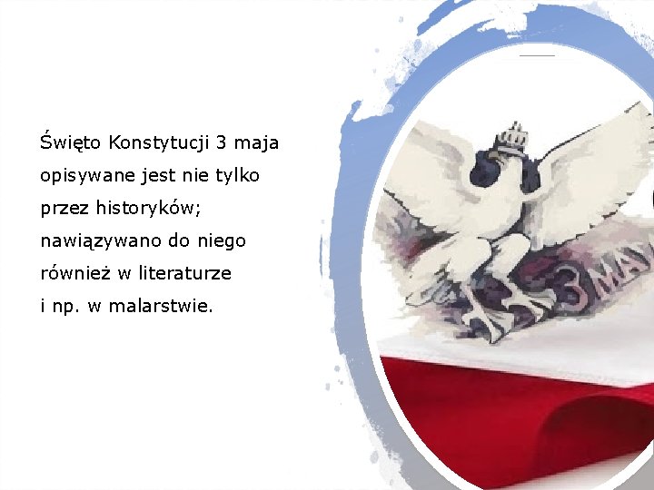 Święto Konstytucji 3 maja opisywane jest nie tylko przez historyków; nawiązywano do niego również