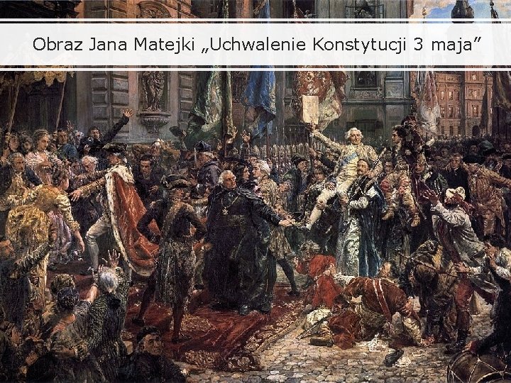 Obraz Jana Matejki „Uchwalenie Konstytucji 3 maja” 