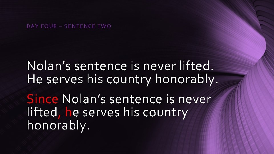DAY FOU R – SE NTE NCE TWO Nolan’s sentence is never lifted. He