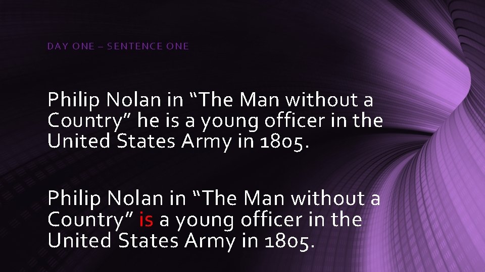 DAY ONE – SENTE NCE ONE Philip Nolan in “The Man without a Country”