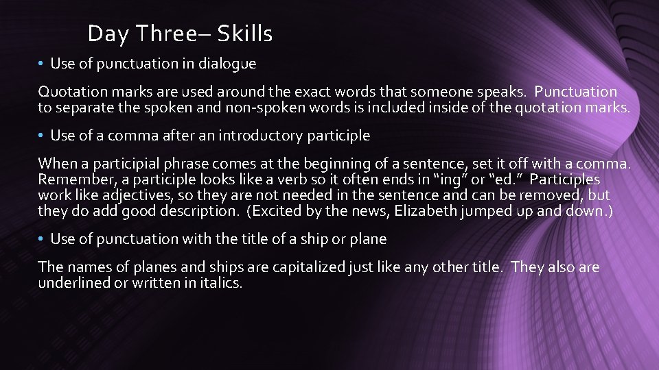 Day Three– Skills • Use of punctuation in dialogue Quotation marks are used around