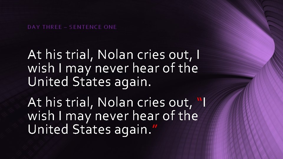 DAY THR EE – S ENTE NCE ONE At his trial, Nolan cries out,