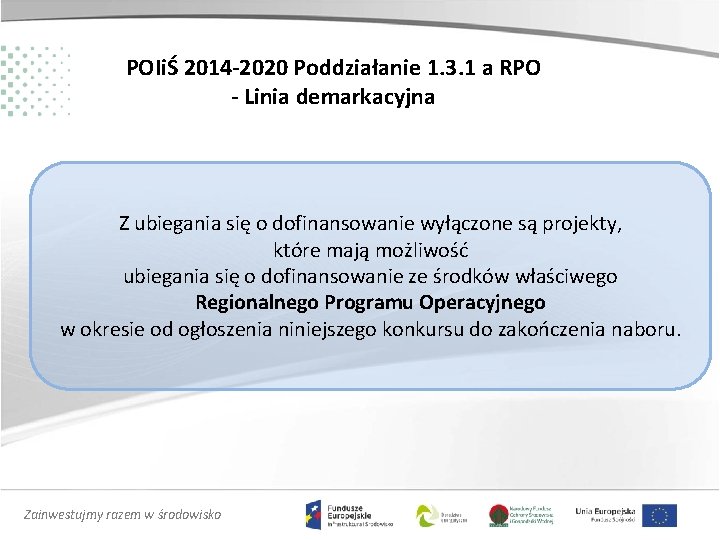 POIiŚ 2014 -2020 Poddziałanie 1. 3. 1 a RPO - Linia demarkacyjna Z ubiegania