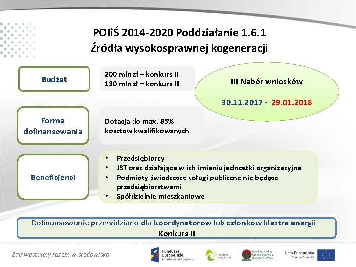 POIiŚ 2014 -2020 Poddziałanie 1. 6. 1 Źródła wysokosprawnej kogeneracji Budżet 200 mln zł