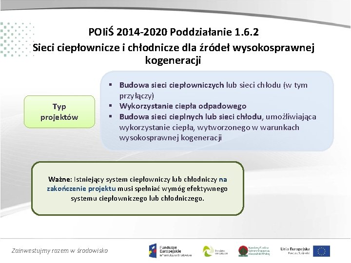 POIiŚ 2014 -2020 Poddziałanie 1. 6. 2 Sieci ciepłownicze i chłodnicze dla źródeł wysokosprawnej