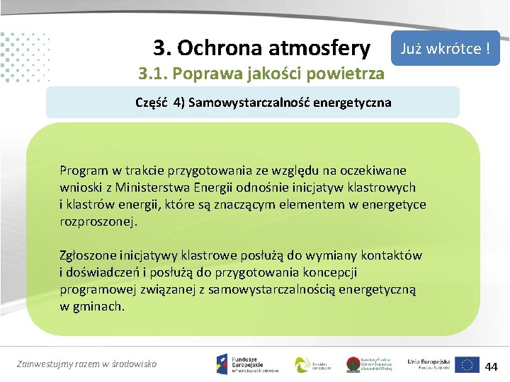 3. Ochrona atmosfery Już wkrótce ! 3. 1. Poprawa jakości powietrza Część 4) Samowystarczalność