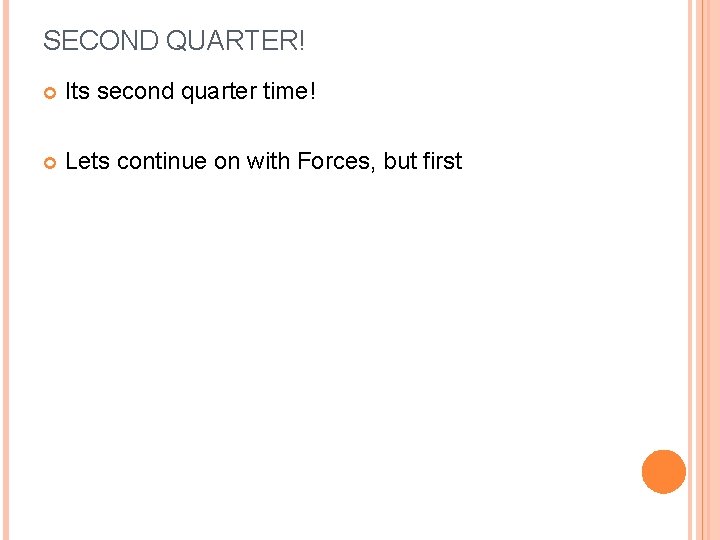 SECOND QUARTER! Its second quarter time! Lets continue on with Forces, but first 