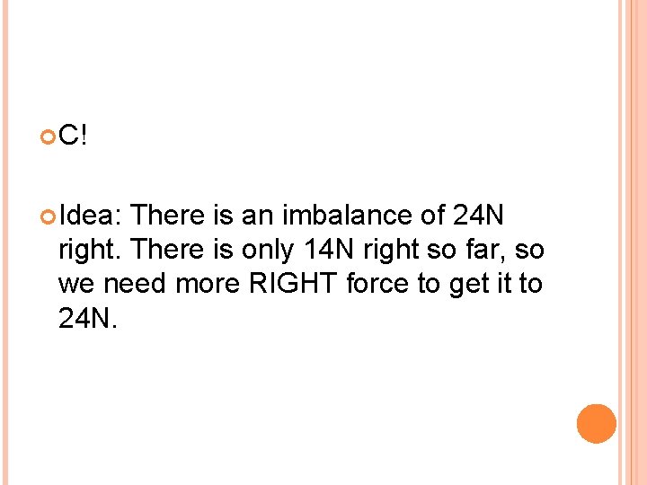  C! Idea: There is an imbalance of 24 N right. There is only