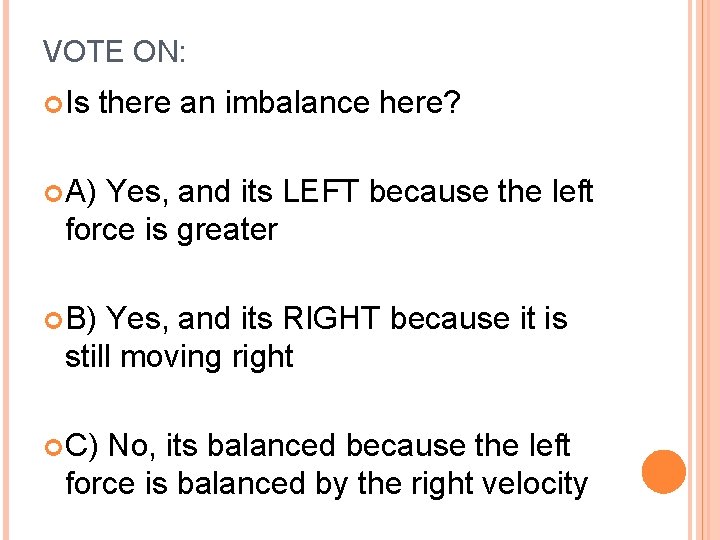 VOTE ON: Is there an imbalance here? A) Yes, and its LEFT because the