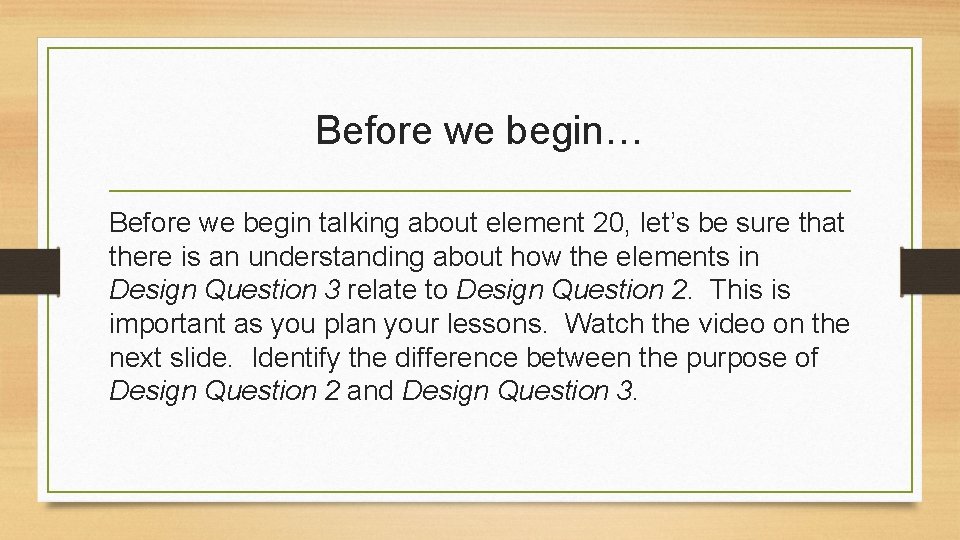 Before we begin… Before we begin talking about element 20, let’s be sure that Before we begin… Before we begin talking about element 20, let’s be sure that