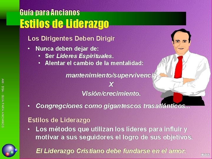 Guía para Ancianos Estilos de Liderazgo Los Dirigentes Deben Dirigir • Nunca deben dejar