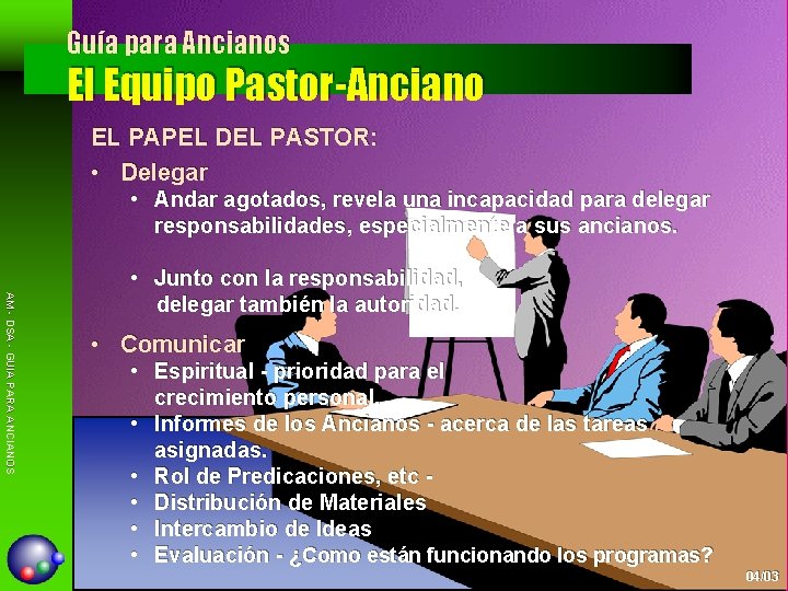 Guía para Ancianos El Equipo Pastor-Anciano EL PAPEL DEL PASTOR: • Delegar • Andar