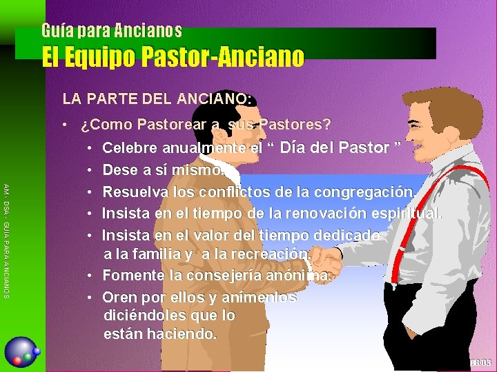 Guía para Ancianos El Equipo Pastor-Anciano LA PARTE DEL ANCIANO: AM - DSA -