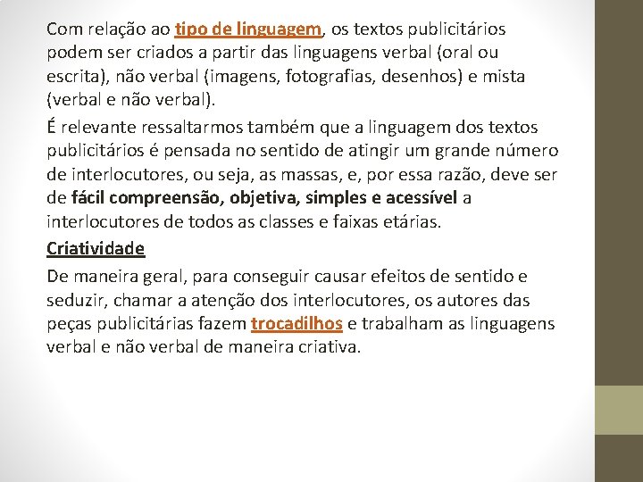 Com relação ao tipo de linguagem, os textos publicitários podem ser criados a partir