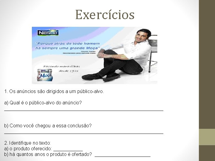 Exercícios 1. Os anúncios são dirigidos a um público-alvo. a) Qual é o público-alvo