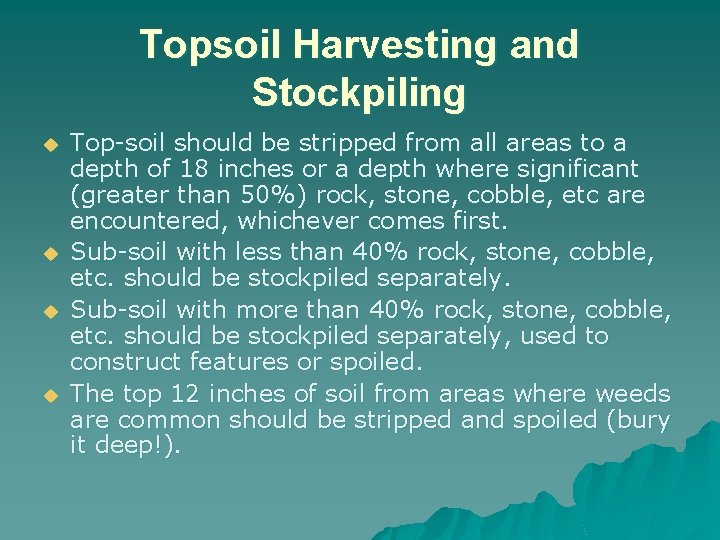 Topsoil Harvesting and Stockpiling u u Top-soil should be stripped from all areas to