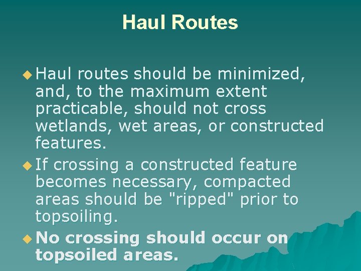 Haul Routes u Haul routes should be minimized, and, to the maximum extent practicable,