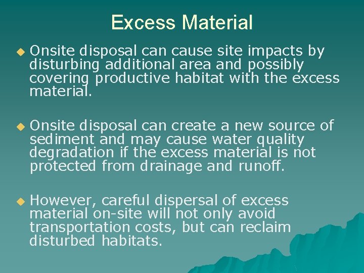 Excess Material u u u Onsite disposal can cause site impacts by disturbing additional