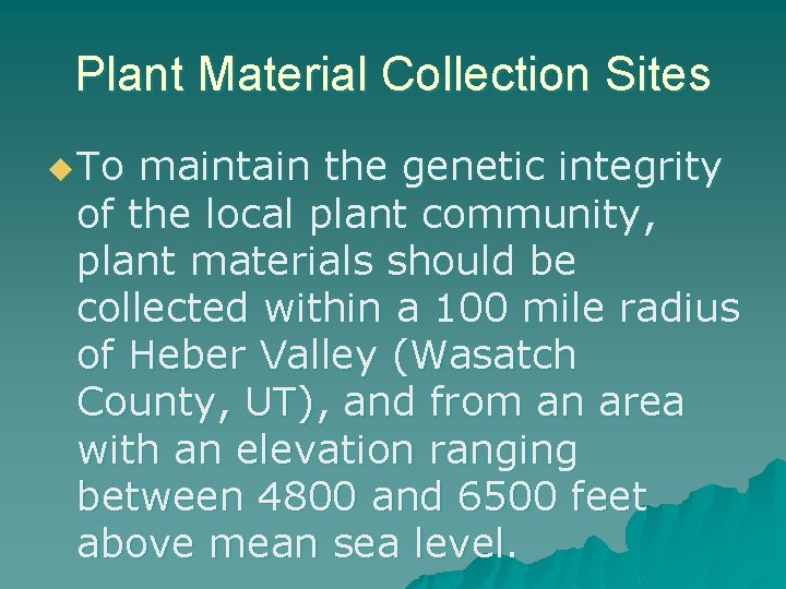 Plant Material Collection Sites u To maintain the genetic integrity of the local plant